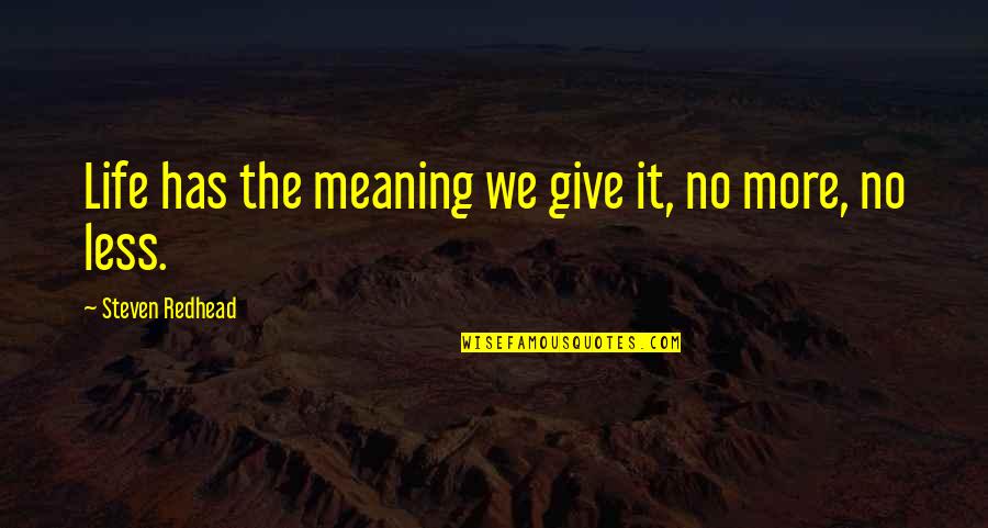 Boris Becker Funny Quotes By Steven Redhead: Life has the meaning we give it, no