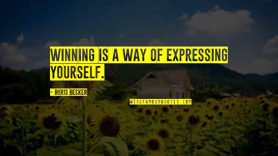 Boris Becker Quotes By Boris Becker: Winning is a way of expressing yourself. Boris Becker Quotes By Boris Becker: Winning is a way of expressing yourself.