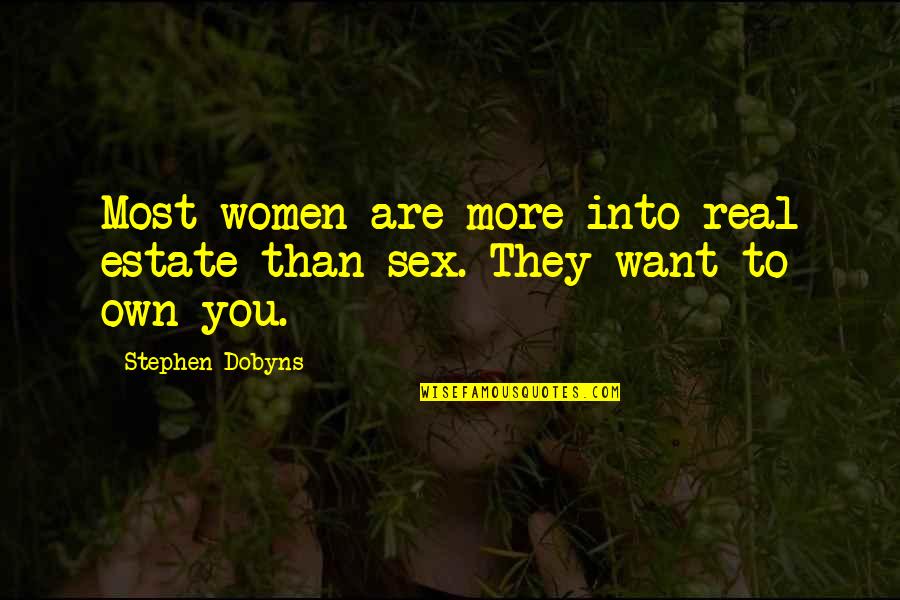 Boris Jimmy Saville Quotes By Stephen Dobyns: Most women are more into real estate than Boris Jimmy Saville Quotes By Stephen Dobyns: Most women are more into real estate than