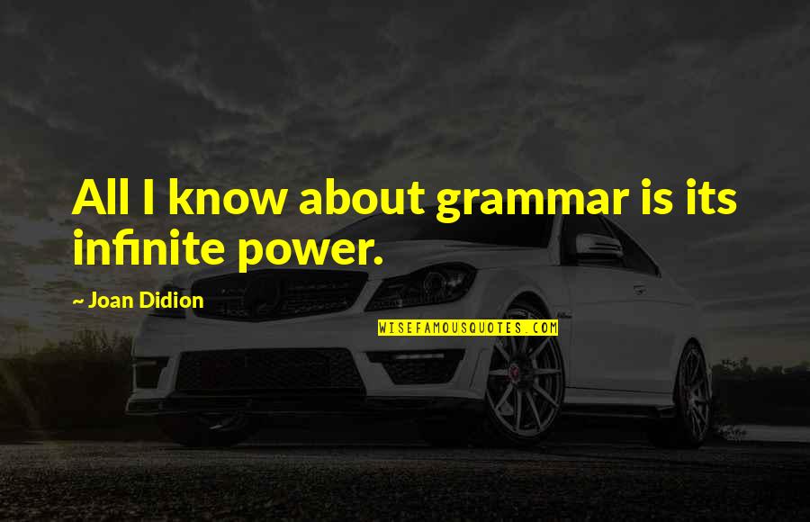Boris Johnson Jimmy Saville Quotes By Joan Didion: All I know about grammar is its infinite Boris Johnson Jimmy Saville Quotes By Joan Didion: All I know about grammar is its infinite