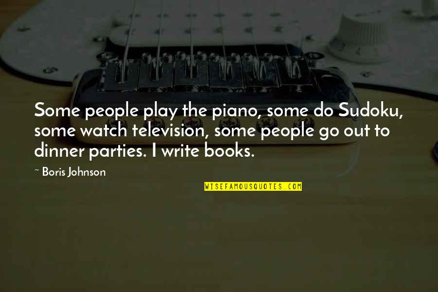 Boris Johnson Quotes By Boris Johnson: Some people play the piano, some do Sudoku,