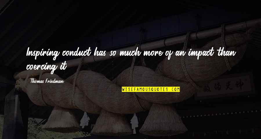 Boris Tadic Quotes By Thomas Friedman: Inspiring conduct has so much more of an