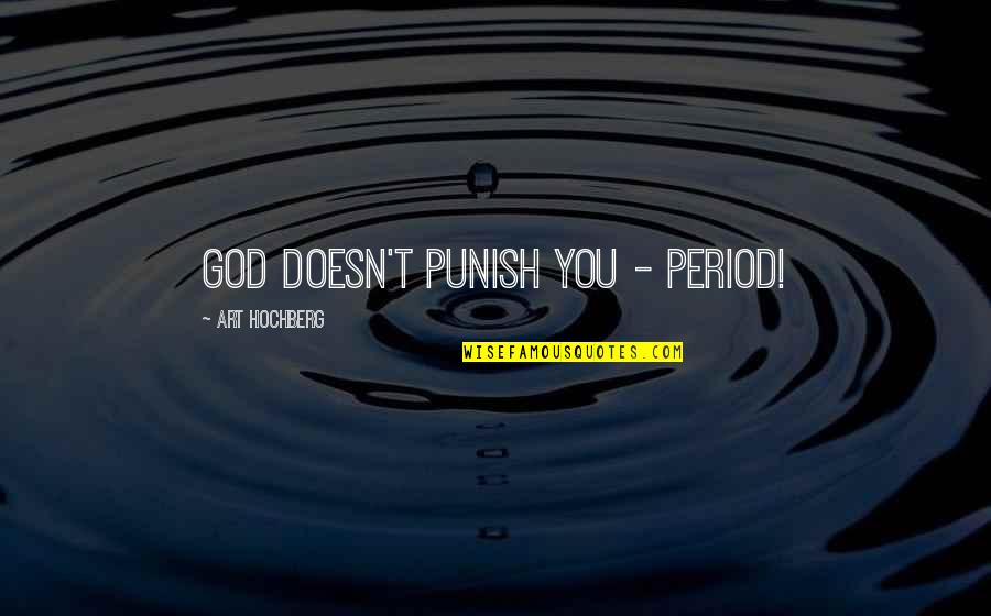 Borisenko Chiropractic Quotes By Art Hochberg: God doesn't punish you - period!