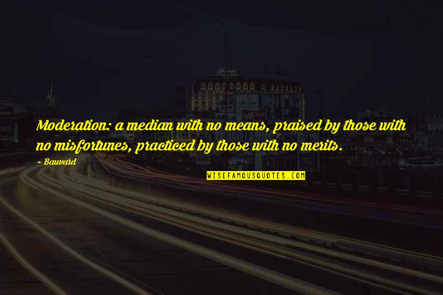 Borisov Photography Quotes By Bauvard: Moderation: a median with no means, praised by