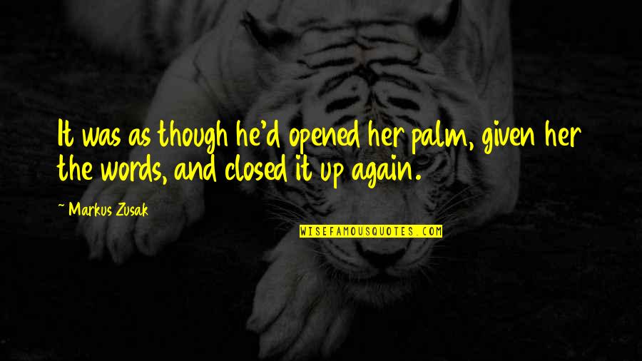 Borivoje Surdilovic Quotes By Markus Zusak: It was as though he'd opened her palm,