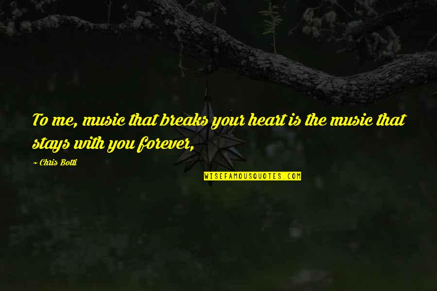 Boriz Hockey Quotes By Chris Botti: To me, music that breaks your heart is