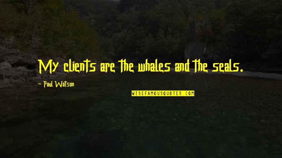 Boriz Hockey Quotes By Paul Watson: My clients are the whales and the seals.