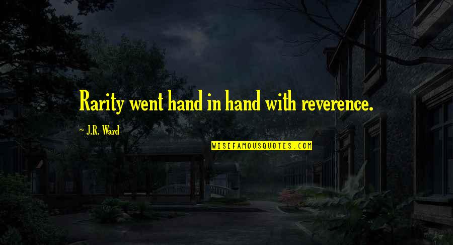 Borjana Fermaud Quotes By J.R. Ward: Rarity went hand in hand with reverence. Borjana Fermaud Quotes By J.R. Ward: Rarity went hand in hand with reverence.