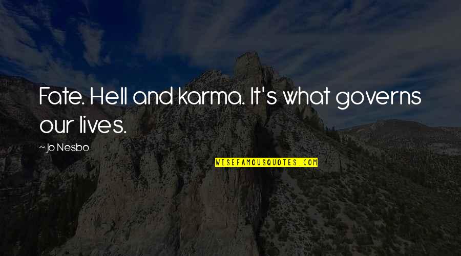 Borjana Shaka Quotes By Jo Nesbo: Fate. Hell and karma. It's what governs our