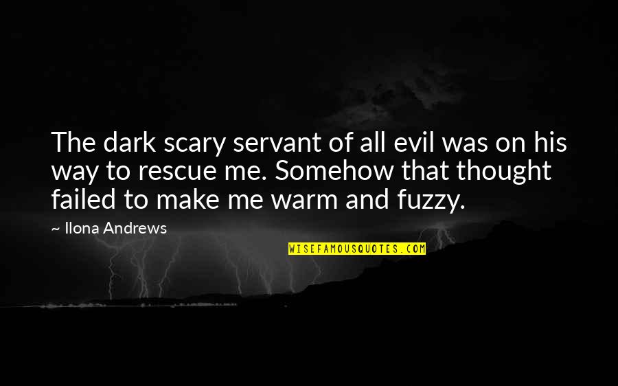 Borketey Of Nungua Quotes By Ilona Andrews: The dark scary servant of all evil was Borketey Of Nungua Quotes By Ilona Andrews: The dark scary servant of all evil was