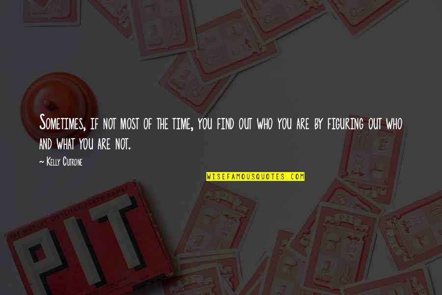 Borkman Deborah Quotes By Kelly Cutrone: Sometimes, if not most of the time, you Borkman Deborah Quotes By Kelly Cutrone: Sometimes, if not most of the time, you