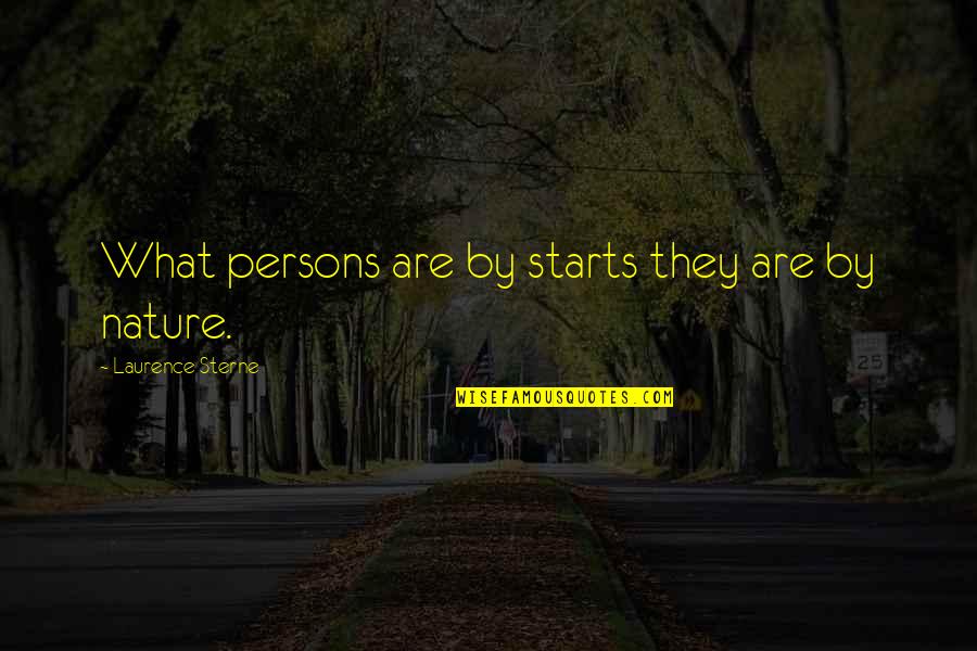 Borkovitz Quotes By Laurence Sterne: What persons are by starts they are by Borkovitz Quotes By Laurence Sterne: What persons are by starts they are by