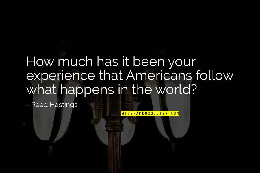 Borkovitz Quotes By Reed Hastings: How much has it been your experience that Borkovitz Quotes By Reed Hastings: How much has it been your experience that