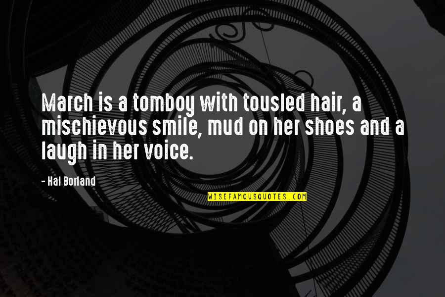 Borland Quotes By Hal Borland: March is a tomboy with tousled hair, a Borland Quotes By Hal Borland: March is a tomboy with tousled hair, a