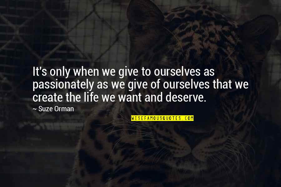 Borman Quotes By Suze Orman: It's only when we give to ourselves as