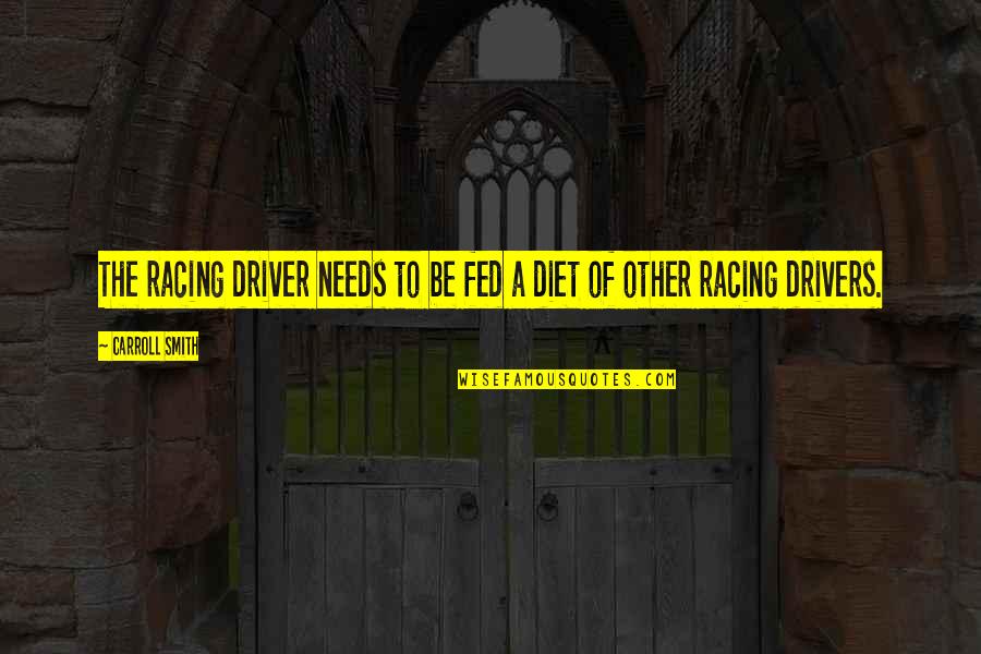 Born A Crime Chapter 18 Quotes By Carroll Smith: The racing driver needs to be fed a