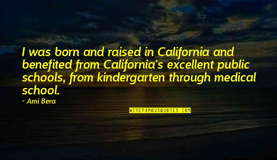 Born And Raised Quotes By Ami Bera: I was born and raised in California and Born And Raised Quotes By Ami Bera: I was born and raised in California and