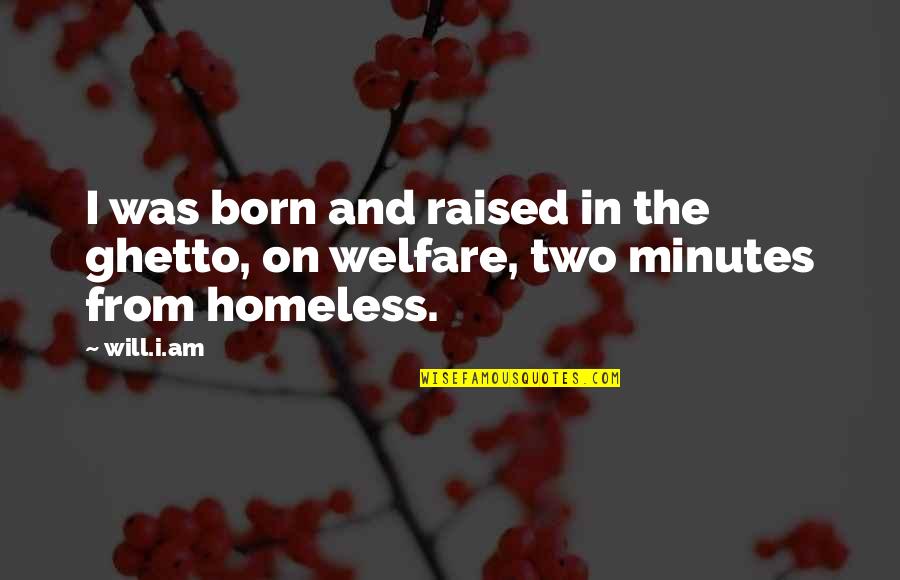 Born And Raised Quotes By Will.i.am: I was born and raised in the ghetto,