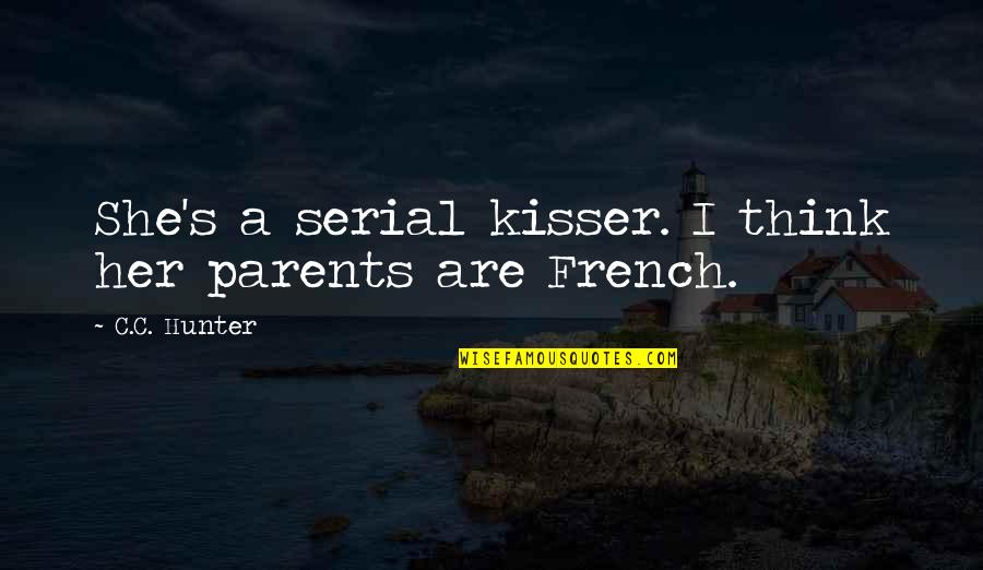 Born At Midnight Quotes By C.C. Hunter: She's a serial kisser. I think her parents