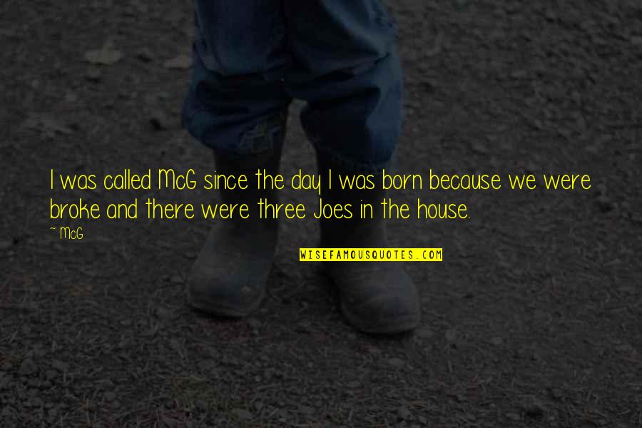 Born Day Quotes By McG: I was called McG since the day I
