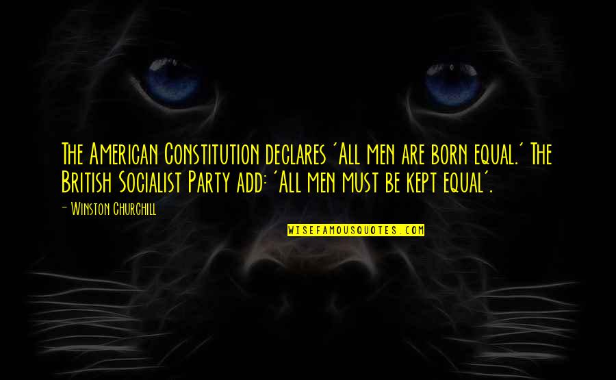 Born Equal Quotes By Winston Churchill: The American Constitution declares 'All men are born