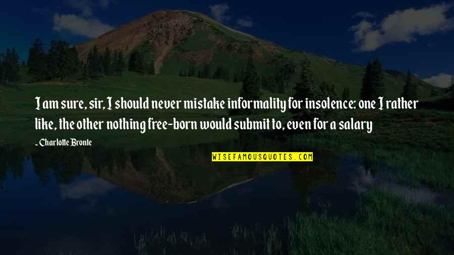 Born Free Quotes By Charlotte Bronte: I am sure, sir, I should never mistake