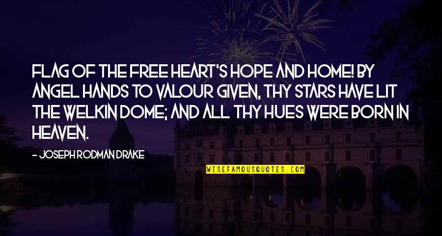 Born Free Quotes By Joseph Rodman Drake: Flag of the free heart's hope and home!