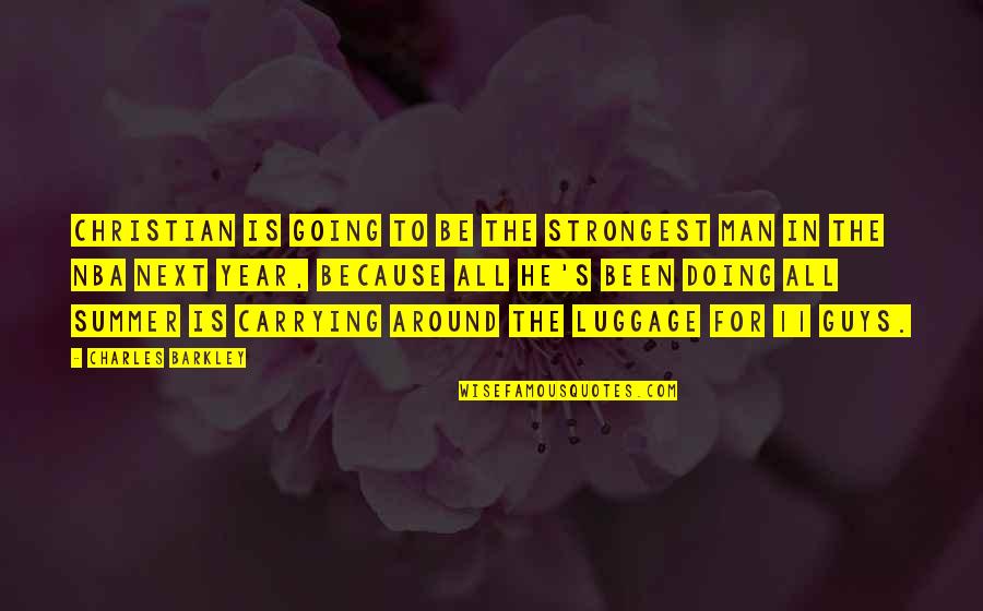 Born In April Funny Quotes By Charles Barkley: Christian is going to be the strongest man