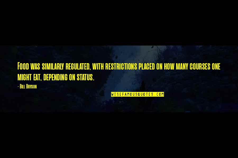 Born In The 90s Quotes By Bill Bryson: Food was similarly regulated, with restrictions placed on