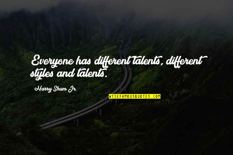 Born Into Wealth Quotes By Harry Shum Jr.: Everyone has different talents, different styles and talents.