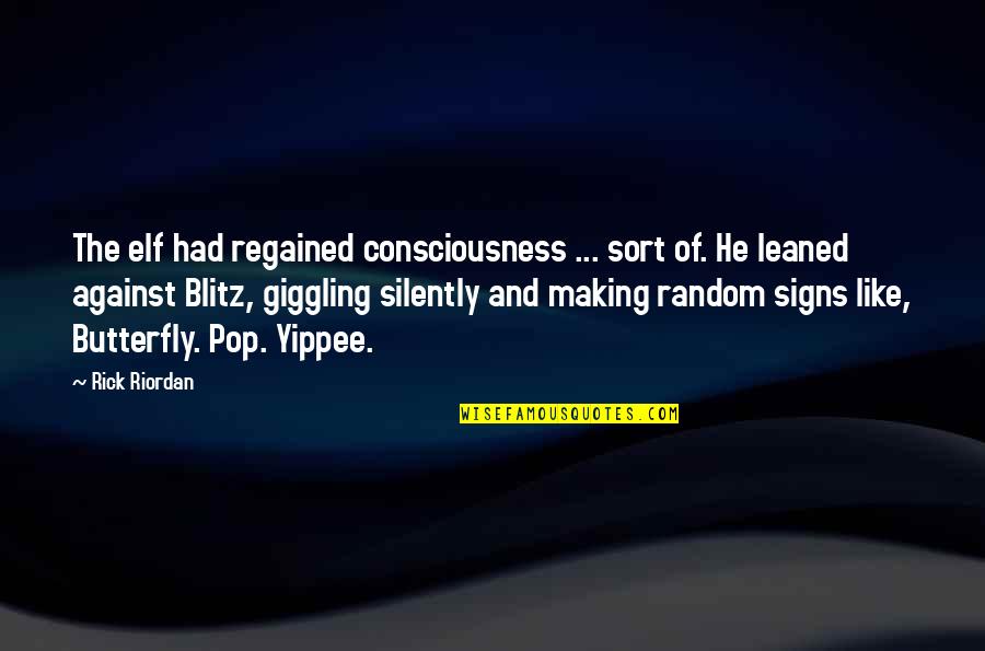 Born Lucky Quotes By Rick Riordan: The elf had regained consciousness ... sort of.