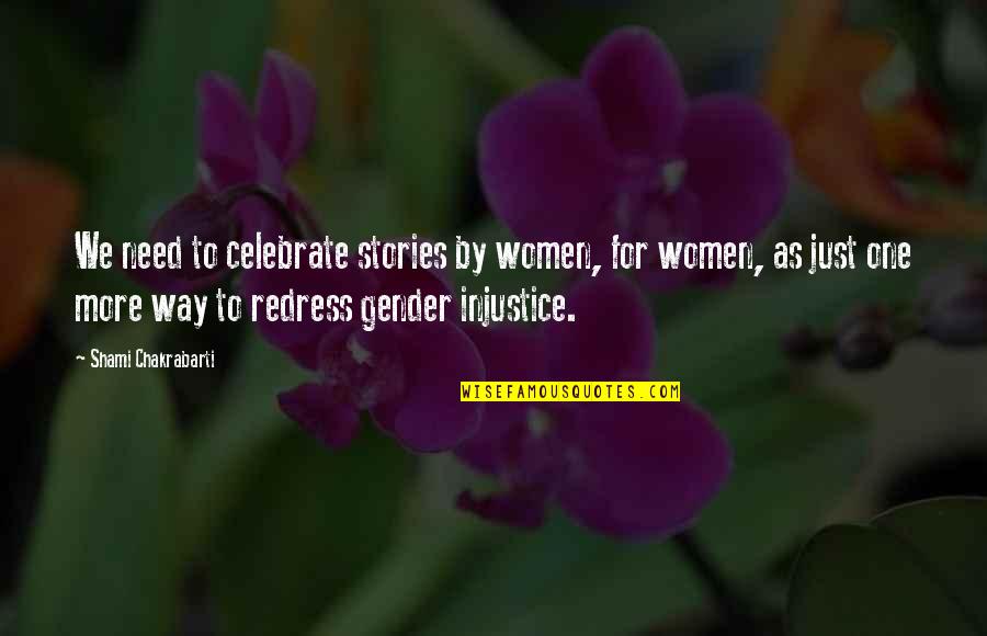 Born Of Defiance Quotes By Shami Chakrabarti: We need to celebrate stories by women, for