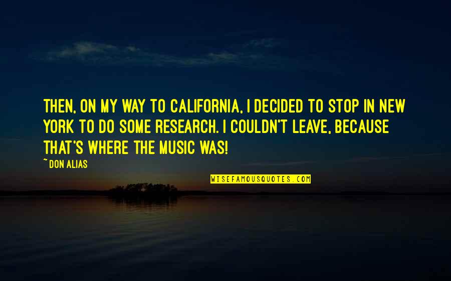 Born Of Osiris Quotes By Don Alias: Then, on my way to California, I decided