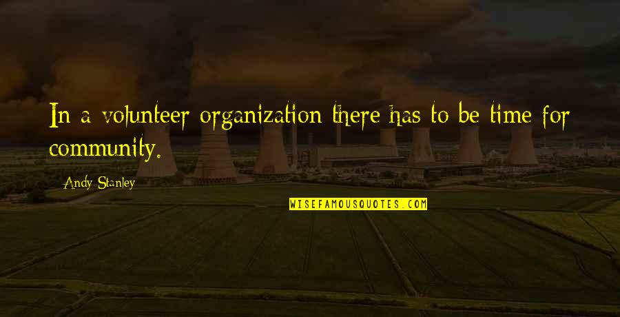 Born Of Silence Quotes By Andy Stanley: In a volunteer organization there has to be