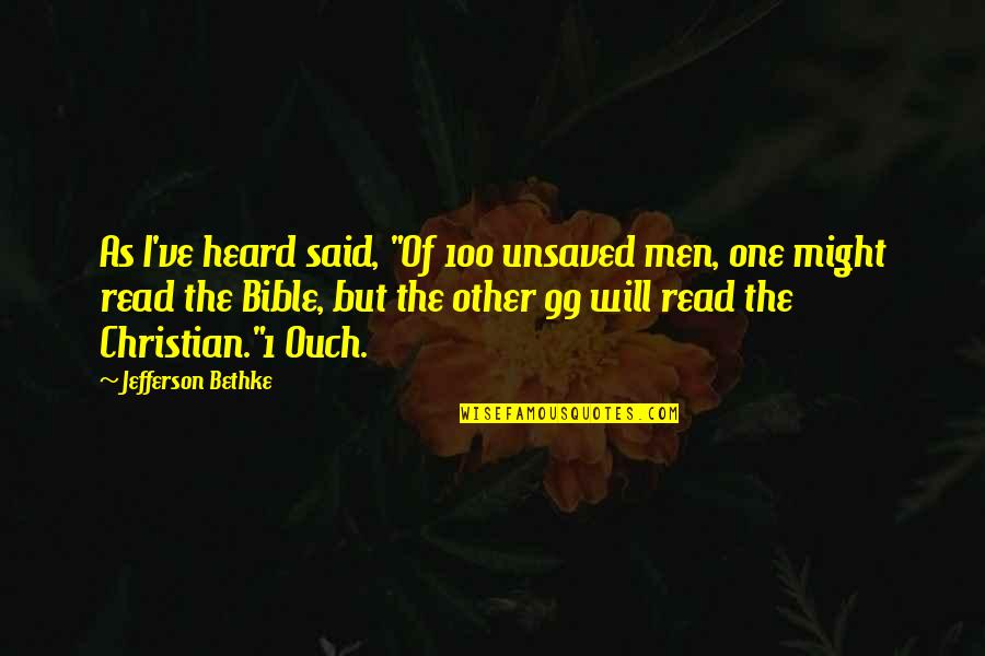 Born On The Fourth Of July Kovic Quotes By Jefferson Bethke: As I've heard said, "Of 100 unsaved men, Born On The Fourth Of July Kovic Quotes By Jefferson Bethke: As I've heard said, "Of 100 unsaved men,