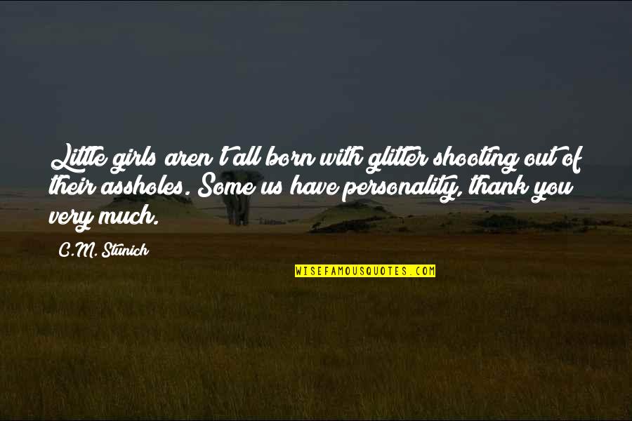 Born Out Of Quotes By C.M. Stunich: Little girls aren't all born with glitter shooting Born Out Of Quotes By C.M. Stunich: Little girls aren't all born with glitter shooting