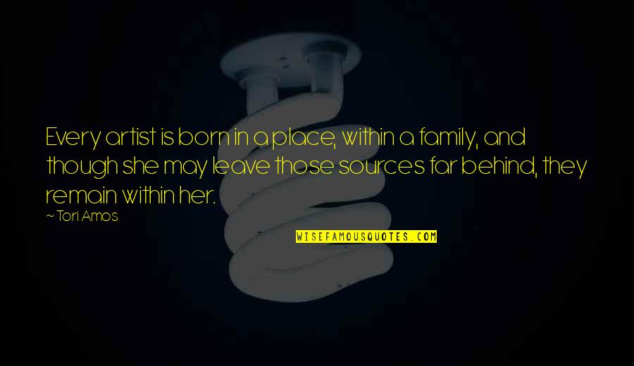 Born Place Quotes By Tori Amos: Every artist is born in a place, within