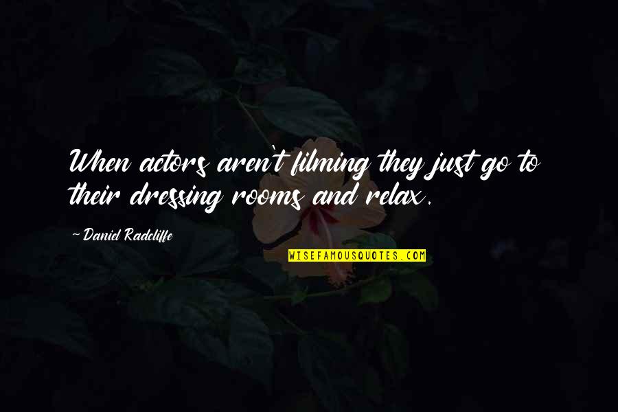 Born Ready Quotes By Daniel Radcliffe: When actors aren't filming they just go to