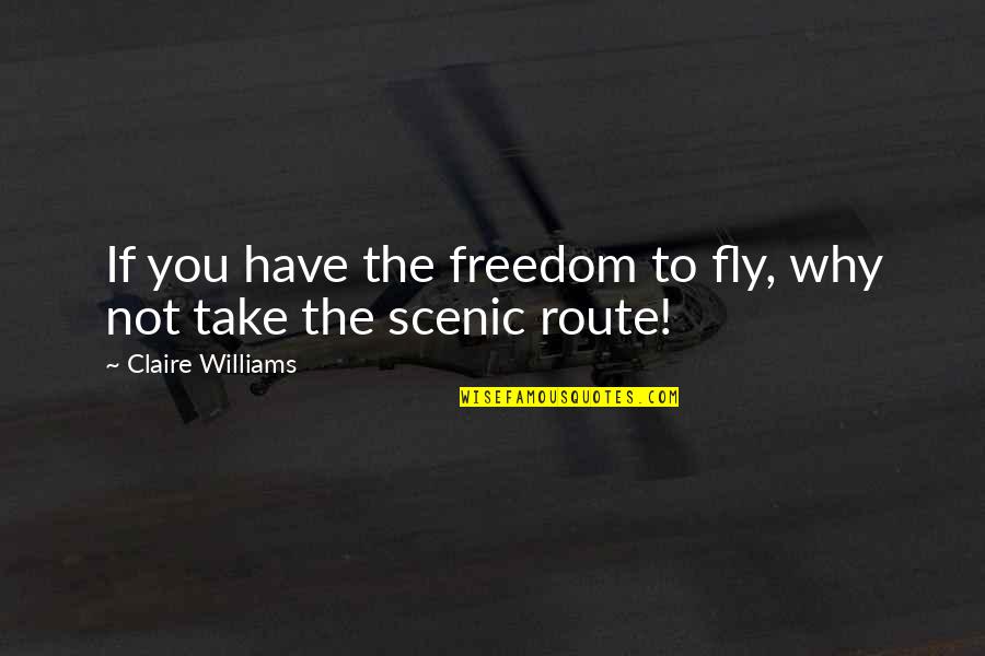 Born To Achieve Quotes By Claire Williams: If you have the freedom to fly, why