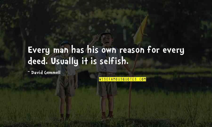 Born To Be Somebody Quotes By David Gemmell: Every man has his own reason for every