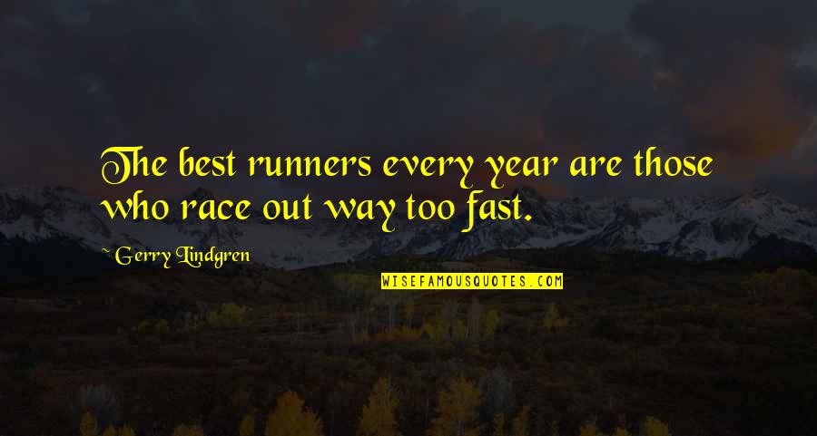 Born To Be Somebody Quotes By Gerry Lindgren: The best runners every year are those who