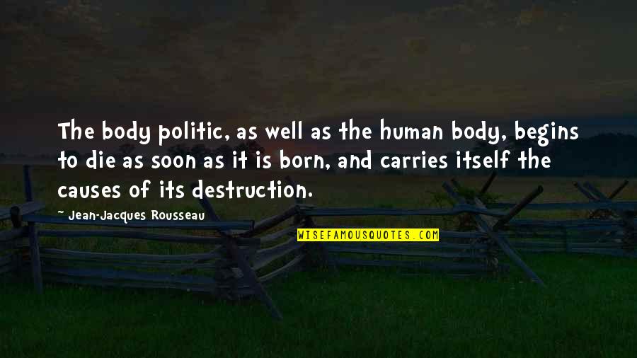 Born To Die Quotes By Jean-Jacques Rousseau: The body politic, as well as the human Born To Die Quotes By Jean-Jacques Rousseau: The body politic, as well as the human