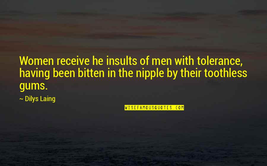 Born To Endless Night Quotes By Dilys Laing: Women receive he insults of men with tolerance,