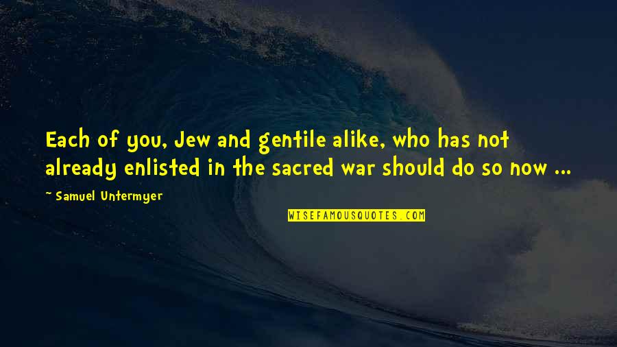 Born To Fight Quotes By Samuel Untermyer: Each of you, Jew and gentile alike, who