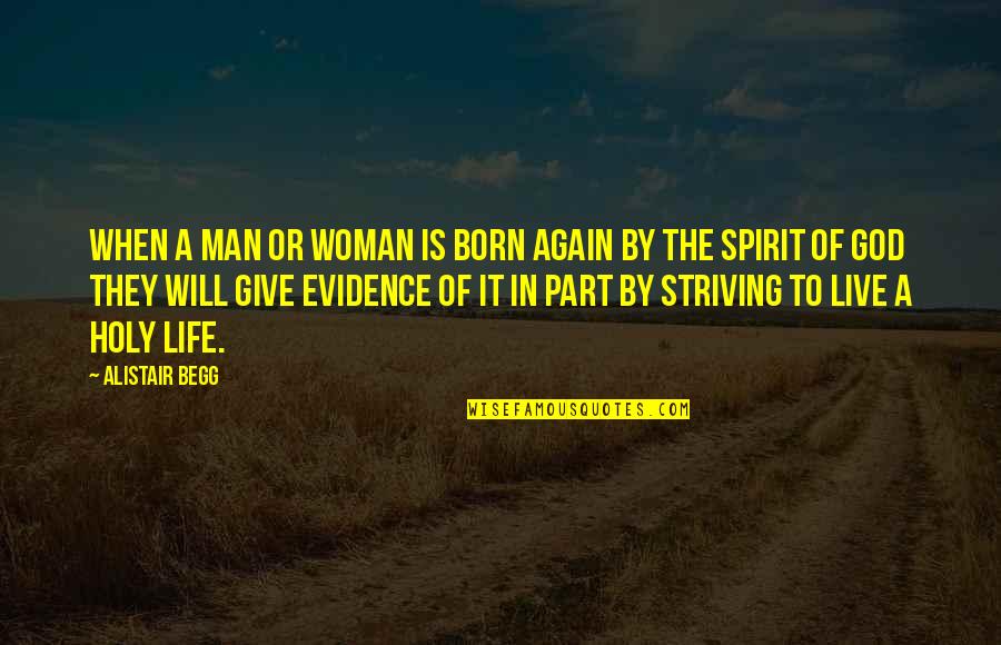 Born To Live Quotes By Alistair Begg: When a man or woman is born again