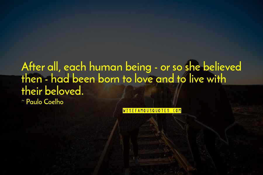 Born To Love Quotes By Paulo Coelho: After all, each human being - or so