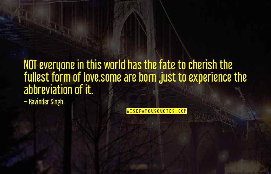 Born To Love Quotes By Ravinder Singh: NOT everyone in this world has the fate