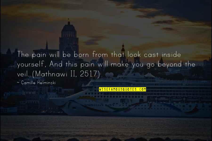 Born To Make It Quotes By Camille Helminski: The pain will be born from that look