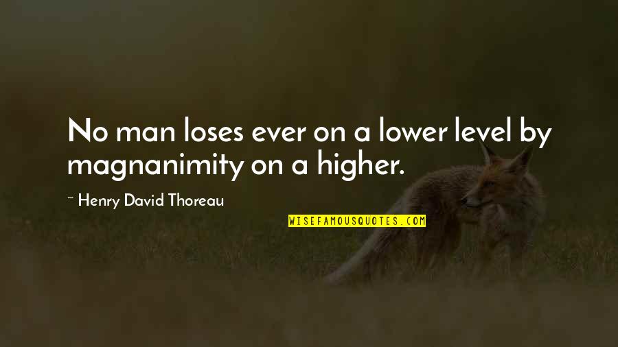 Born To Win Memorable Quotes By Henry David Thoreau: No man loses ever on a lower level