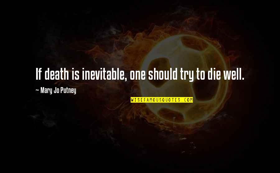 Born Under A Lucky Star Quotes By Mary Jo Putney: If death is inevitable, one should try to Born Under A Lucky Star Quotes By Mary Jo Putney: If death is inevitable, one should try to